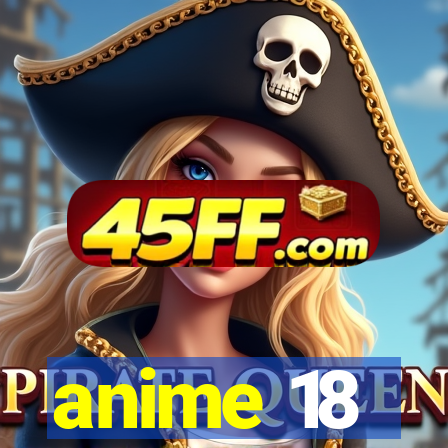 anime 18
